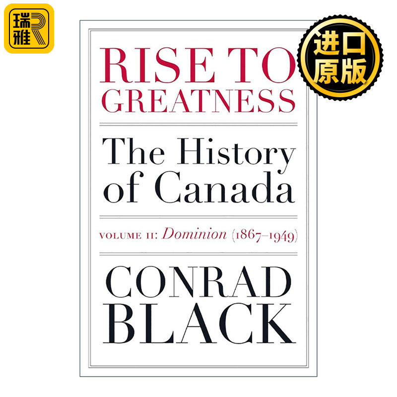 英文原版 Rise to Greatness Volume 2 成就伟业 卷二 霸权 1867-1949年 从维京到现在的加拿大史 Conrad Black 进口英语原版书籍