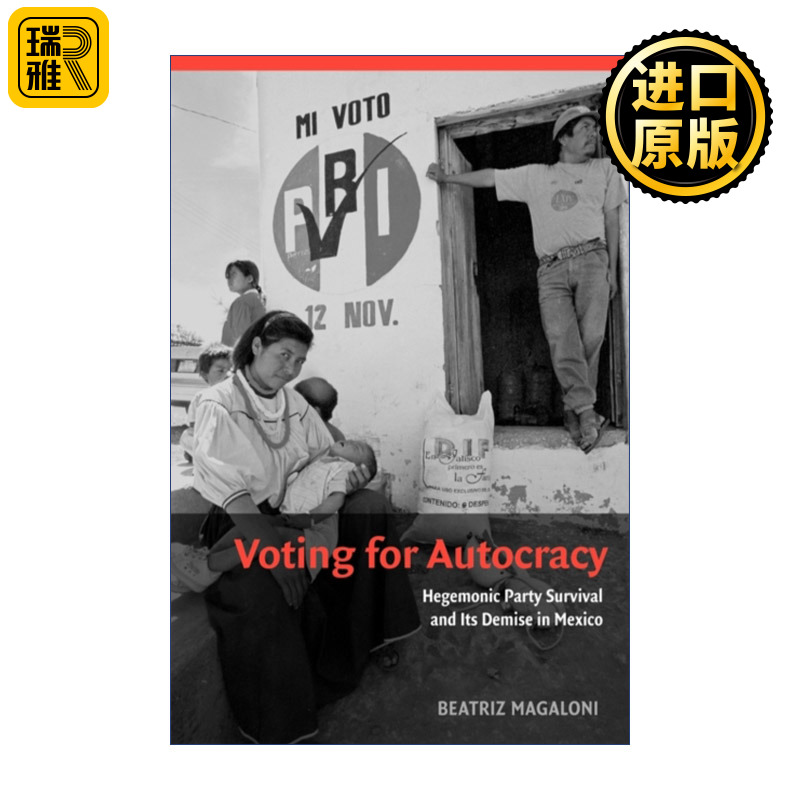 Voting for Autocracy 为独裁投票 霸权政党在墨西哥的生存与消亡 剑桥比较政治学研究系列
