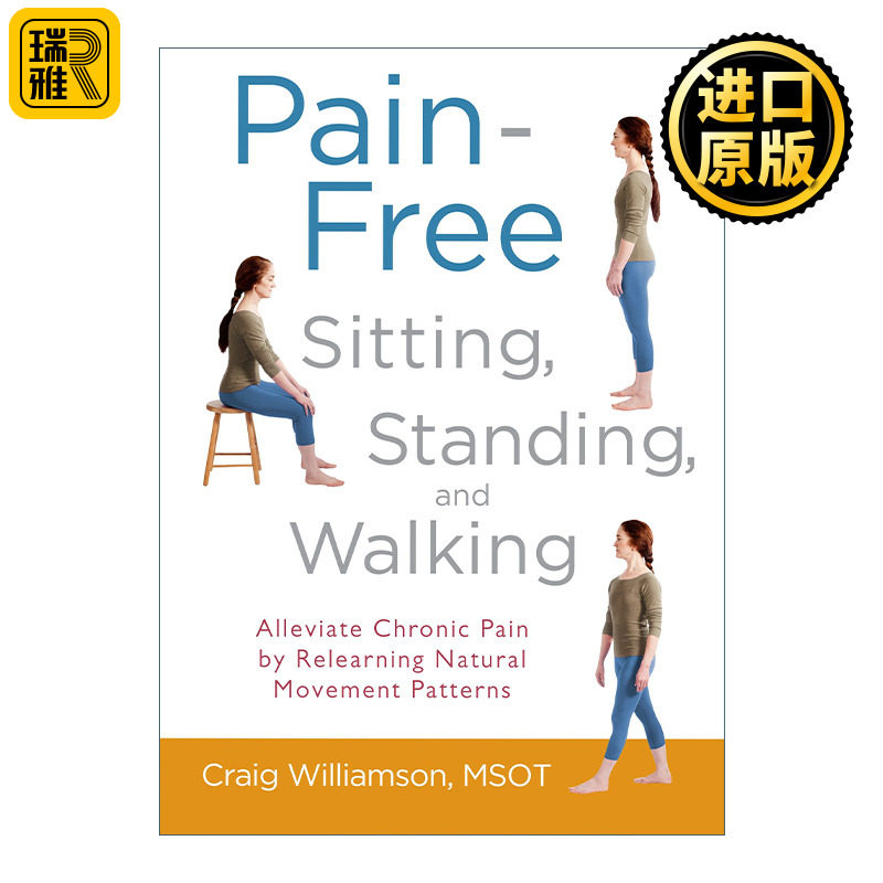 Pain-Free Sitting, Standing, and Walking 无痛坐姿 站姿 走路姿势 重新学习自然运动模式减轻慢性疼痛 Craig Williamson