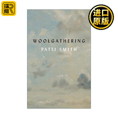 Woolgathering 空想 帕蒂·史密斯自传 只是孩子作者 摇滚女诗人Patti Smith