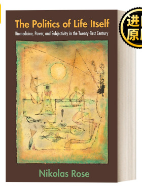 The Politics of Life Itself 生命本身的政治：21世纪的生物医学、权力和主体性 Nikolas Rose