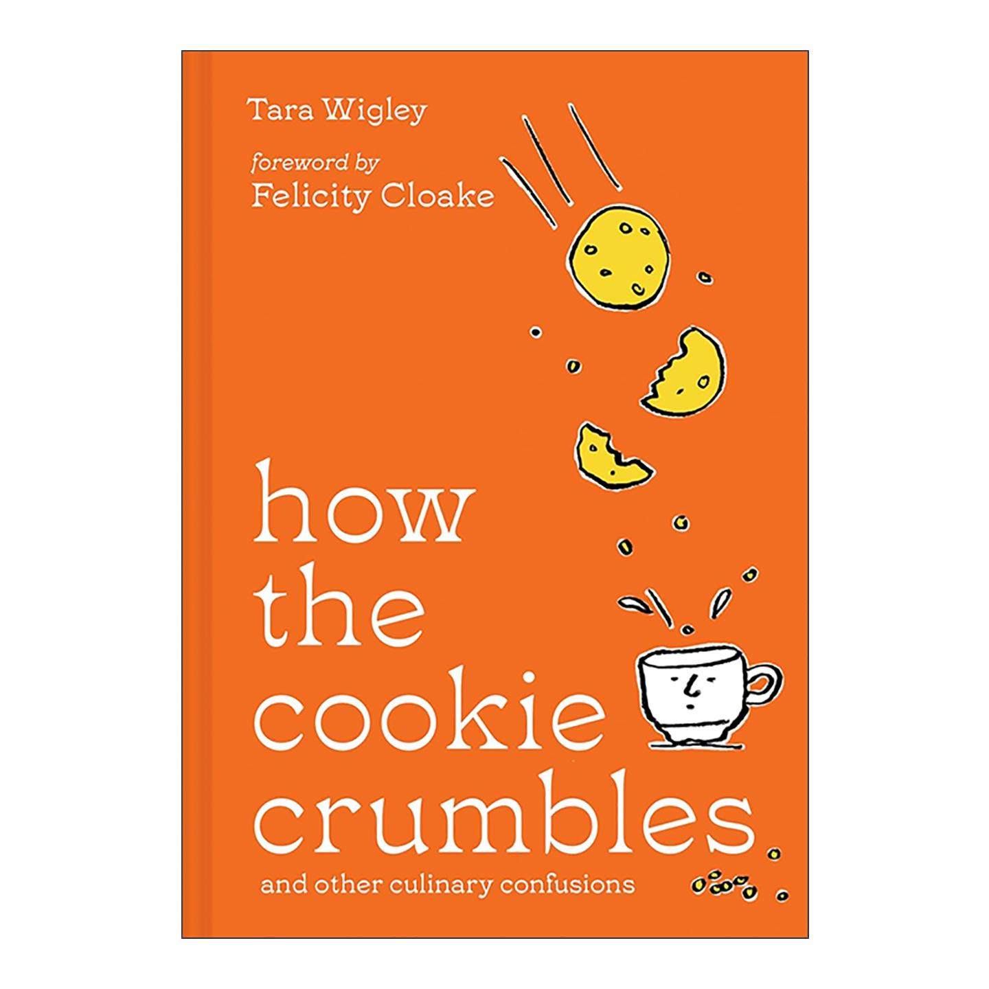 英文原版 How the Cookie Crumbles 碎饼干也能带来新美味 烘焙小窍门 精装 Tara Wigley 英文版 进口英语原版书籍