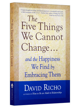 英文原版 The Five Things We Cannot Change 我们无法改变的五件事 以及拥抱它们所带来的快乐 David Richo