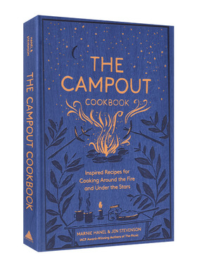 The Campout Cookbook 露营食谱：在火周围和星空下烹饪的灵感食谱 英文原版