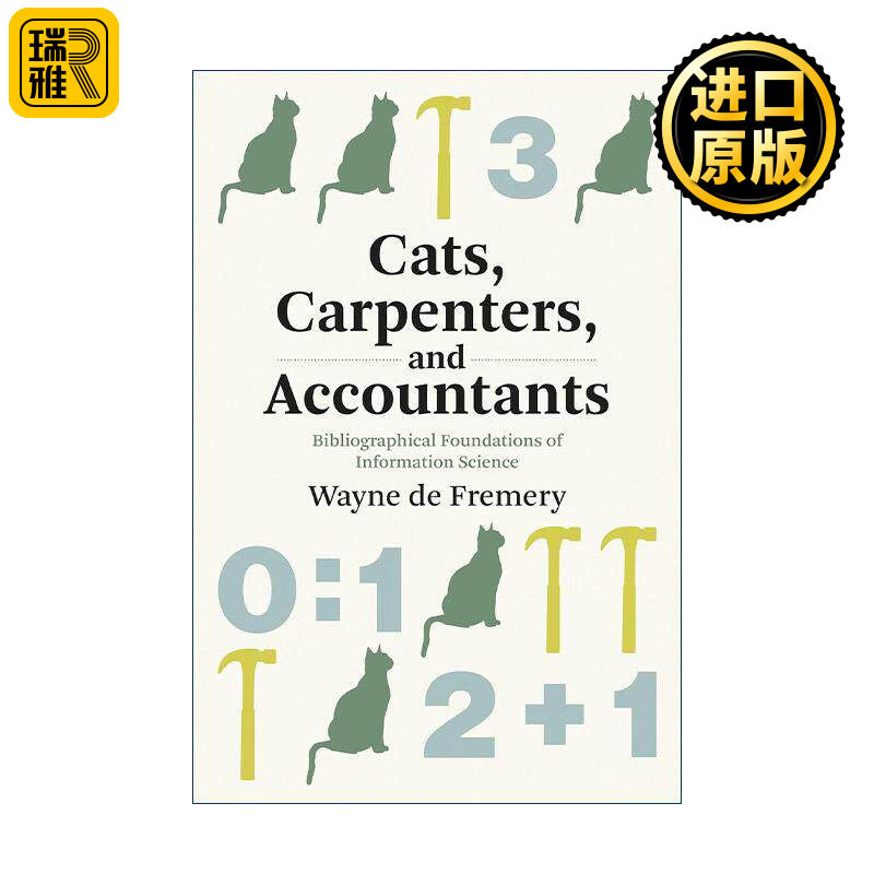 英文原版 Cats  Carpenters  and Accountants 猫 木匠和会计师 信息科学的文献基础 Wayne De Fremery 英文版 进口英语原版书籍