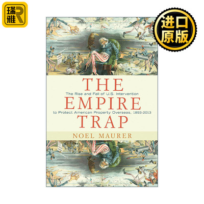 The Empire Trap 帝国陷阱 美国政府如何保护海外商业利益 Noel Maurer 精装