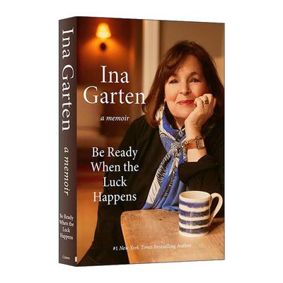 英文原版 Be Ready When the Luck Happens 当幸运来临时做好准备 食谱作者伊娜·卡登自传 Ina Garten 精装 进口英语原版书籍