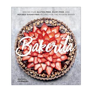 无精制糖配方 书籍 现代零负担烘焙术 进口英语原版 英文版 精装 无乳制品 无麸质 100 Bakerita 英文原版