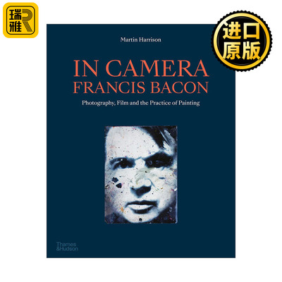 In Camera - Francis Bacon 镜头下 弗朗西斯·培根 摄影/电影/绘画的实践
