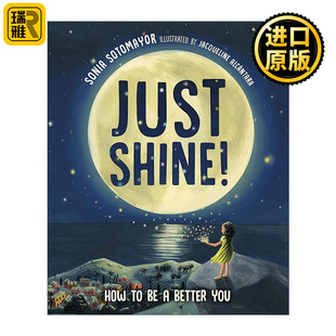 英文原版 Just Shine How to Be a Better You 发光吧 如何成为更好的自己 儿童价值观培养精装绘本 索尼娅·索托马约尔 英文版