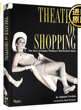 Theater of Shopping: The Story of Stanley Whitman's Bal Harbour Shops 购物剧场 斯坦利·惠特曼海港商店的故事 精装