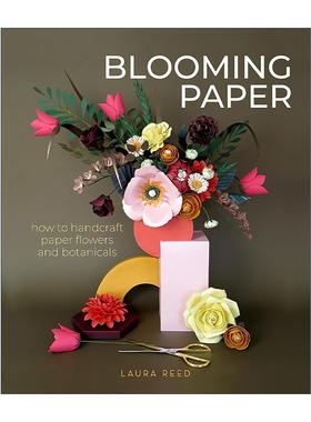 英文原版 Blooming Paper 盛开的纸 如何手工制作纸花和植物 装饰设计艺术指南 Laura Reed 英文版 进口英语原版书籍