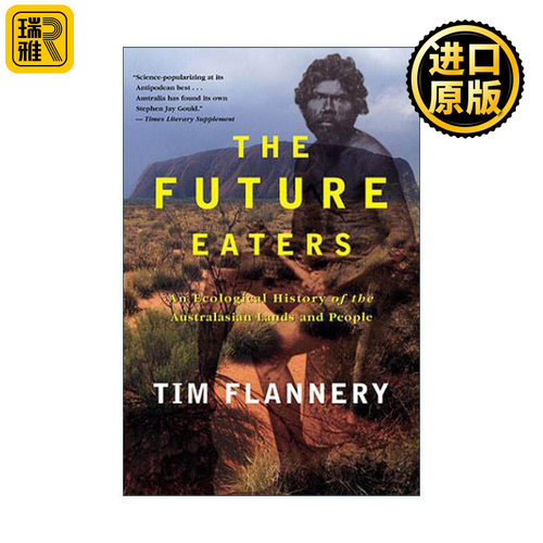 英文原版 The Future Eaters 未来的食客 澳大利亚土地和人民的生态历史 雨林行者作者蒂姆·弗兰纳里 英文版 进口英语原版书籍