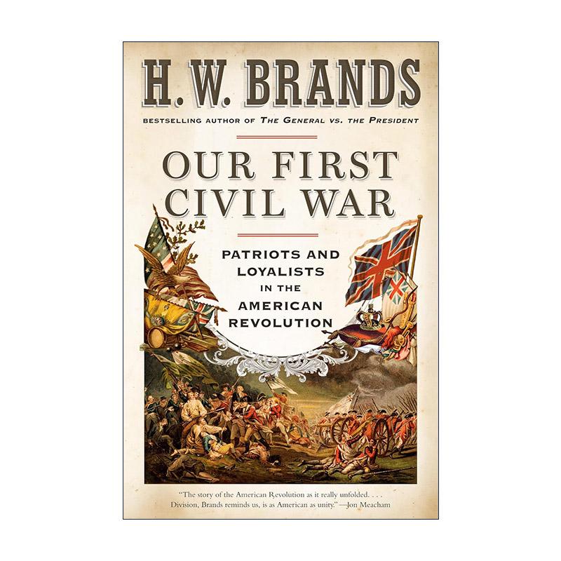 英文原版 Our First Civil War 我们的首次内战 美国革命中的爱国者和忠诚者 历史 普利策奖入围者H. W. Brands 进口英语原版书籍