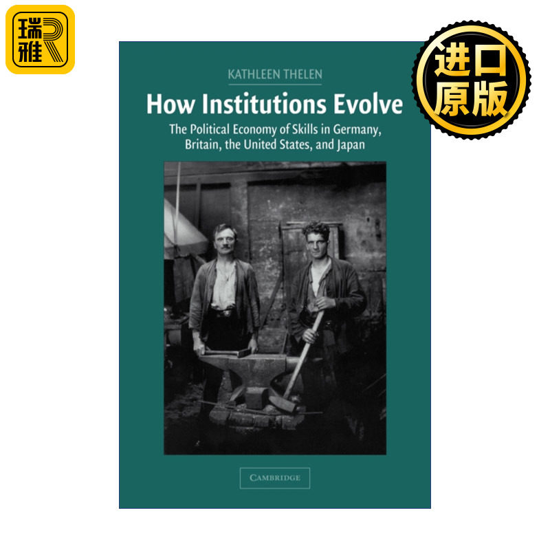 How Institutions Evolve 制度是如何演化的 德国、英国、美国和日本的技能政治经济学 凯瑟琳·西伦 剑桥比较政治学研究系列