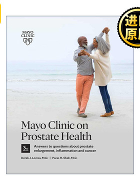Mayo Clinic on Prostate Health 梅奥前列腺健康指南 第三版 关于前列腺肿大 炎症和癌症问题的答案 Derek J. Lomas