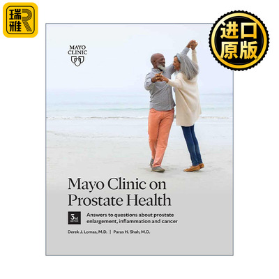 Mayo Clinic on Prostate Health 梅奥前列腺健康指南 第三版 关于前列腺肿大 炎症和癌症问题的答案 Derek J. Lomas
