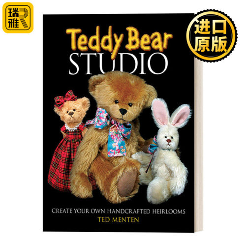 英文原版 Teddy Bear Studio Create Your Own Handcrafted Heirlooms 泰迪熊制作工作室 制作自己的手工传家宝 英文版 进口英语书