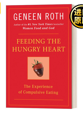 Feeding the Hungry Heart: The Experience of Compulsive Eating 喂饱饥渴的心：强迫进食的体验 Geneen Roth