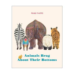英文原版 Animals Brag About Their Bottoms 动物们总是吹嘘自己的屁股 儿童绘本 纸板书 Maki Saito 英文版 进口英语原版书籍
