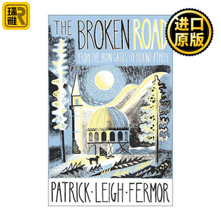 英文原版 The Broken Road 破碎的道路 从铁门峡谷到阿托斯圣山 帕特里克·莱斯·弗莫尔 Patrick Leigh Fermor 穿越欧洲游记3