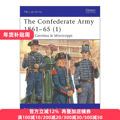 英文原版 The Confederate Army 1861–65 1 美国南北战争时期的邦联军 南卡罗来纳及密西西比州 历史上的军队系列 英文版
