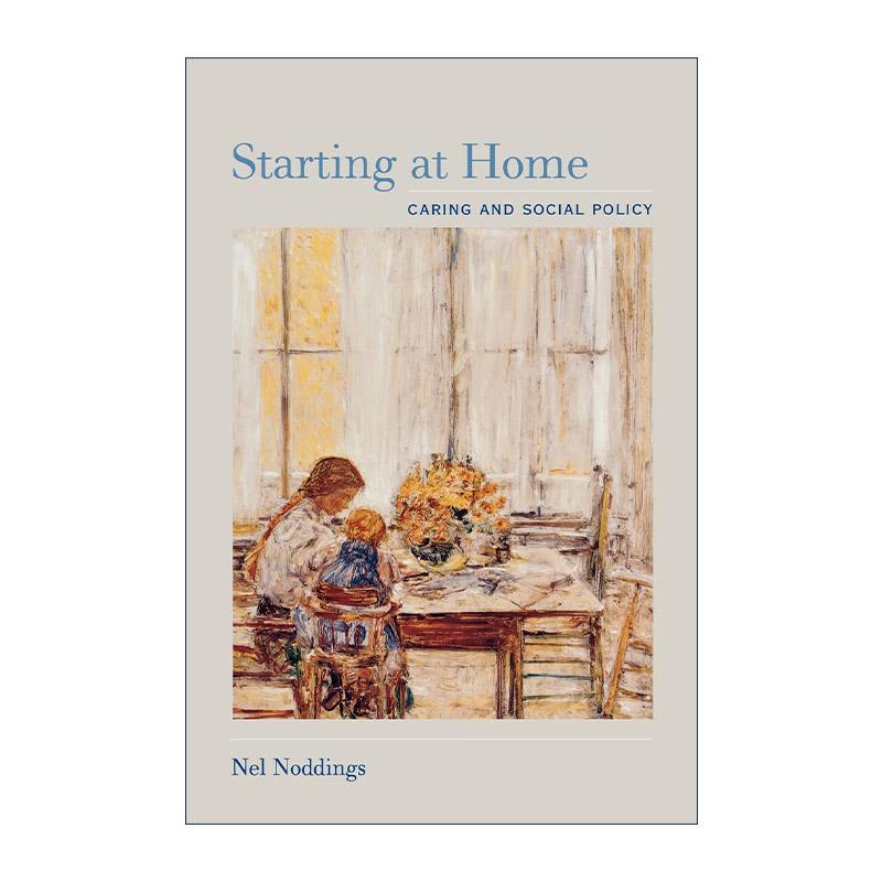 英文原版 Starting at Home 始于家庭 关怀与社会政策 斯坦福大学教授内尔·诺丁斯 英文版 进口英语原版书籍