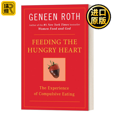 Feeding the Hungry Heart: The Experience of Compulsive Eating 喂饱饥渴的心：强迫进食的体验 Geneen Roth