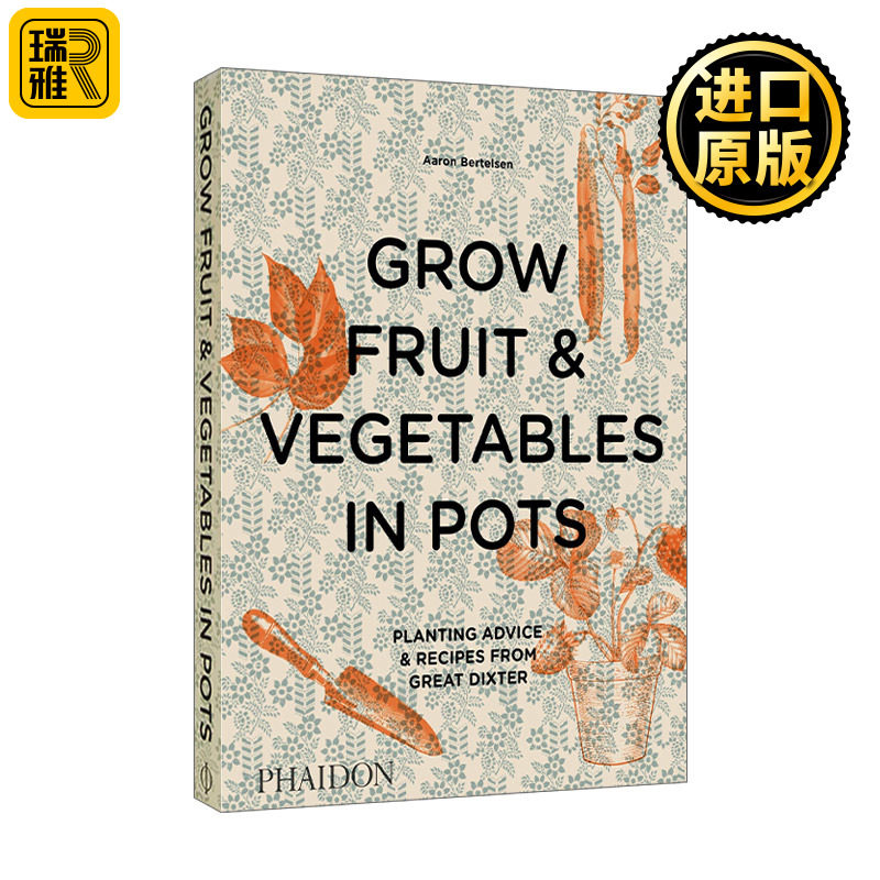 Grow Fruit & Vegetables in Pots 在花盆里种植水果和蔬菜 带插图 及50多道菜谱 精装