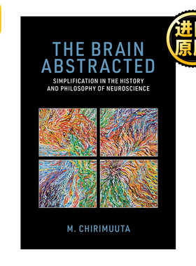 英文原版 The Brain Abstracted The MIT Press 抽象的大脑 神经科学历史和哲学中的简化 M. Chirimuuta 英文版 进口英语原版书籍