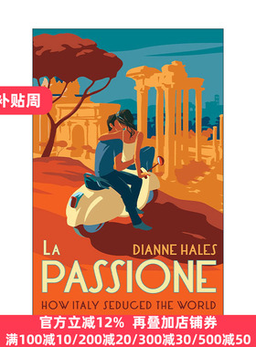 英文原版 La Passione How Italy Seduced the World 热情 意大利为何能诱惑世界三千年 精装 Dianne Hales 进口英语原版书籍