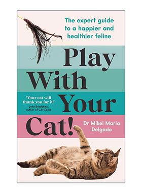 英文原版 Play With Your Cat 和你的猫一起玩 让猫咪更快乐健康的专家指南 动物行为专家Mikel Maria Delgado 进口英语原版书籍