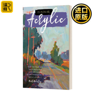 Acrylic 外光主义：丙烯酸颜料：专业技巧与步骤教学 让你用丙烯酸营造丰富 进口英语原版 Air 室外风景 书籍 Plein
