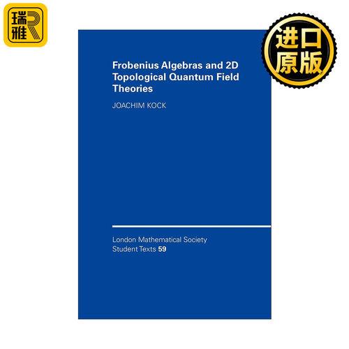 Frobenius Algebras and 2-D Topological Quantum Field Theories 弗罗贝尼乌斯代数与二维拓扑量子场论 伦敦数学会学生文本系列