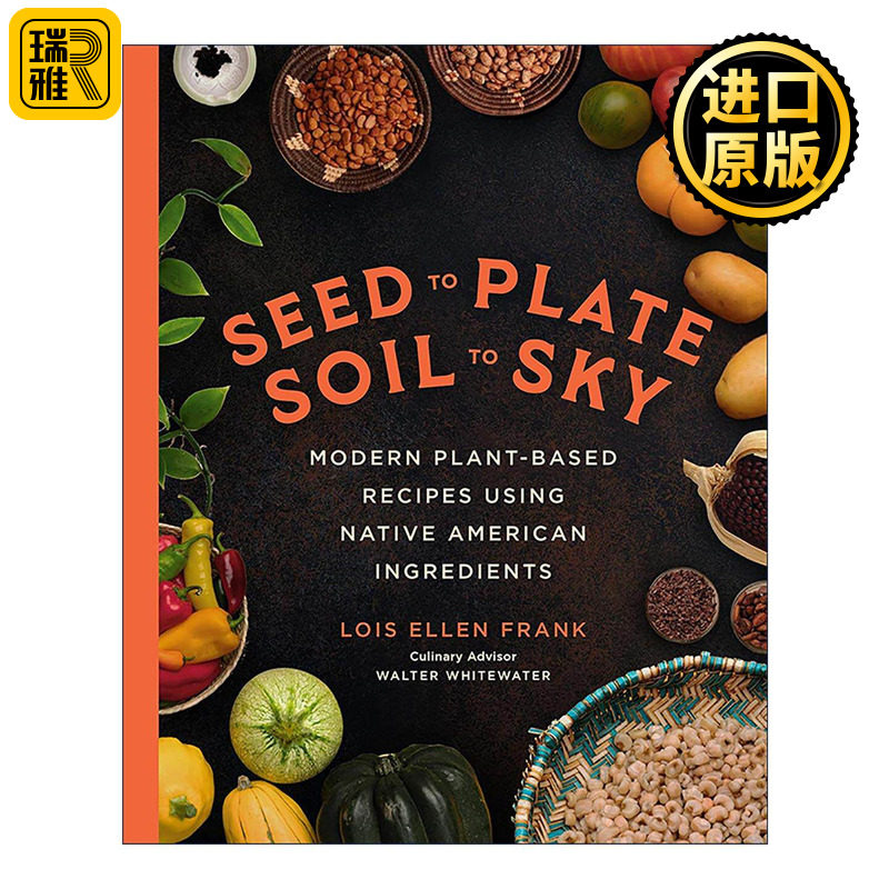 英文原版 Seed to Plate Soil to Sky 从种子到餐盘 从土壤到天空 使用美洲原住民食材的现代植物基食谱 精装 2024IACP烹饪图书奖