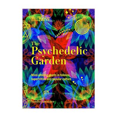 英文原版 Kew The Psychedelic Garden 邱园 迷幻花园 民间传说 迷信与流行文化中的致幻植物 精装 英文版 进口英语原版书籍