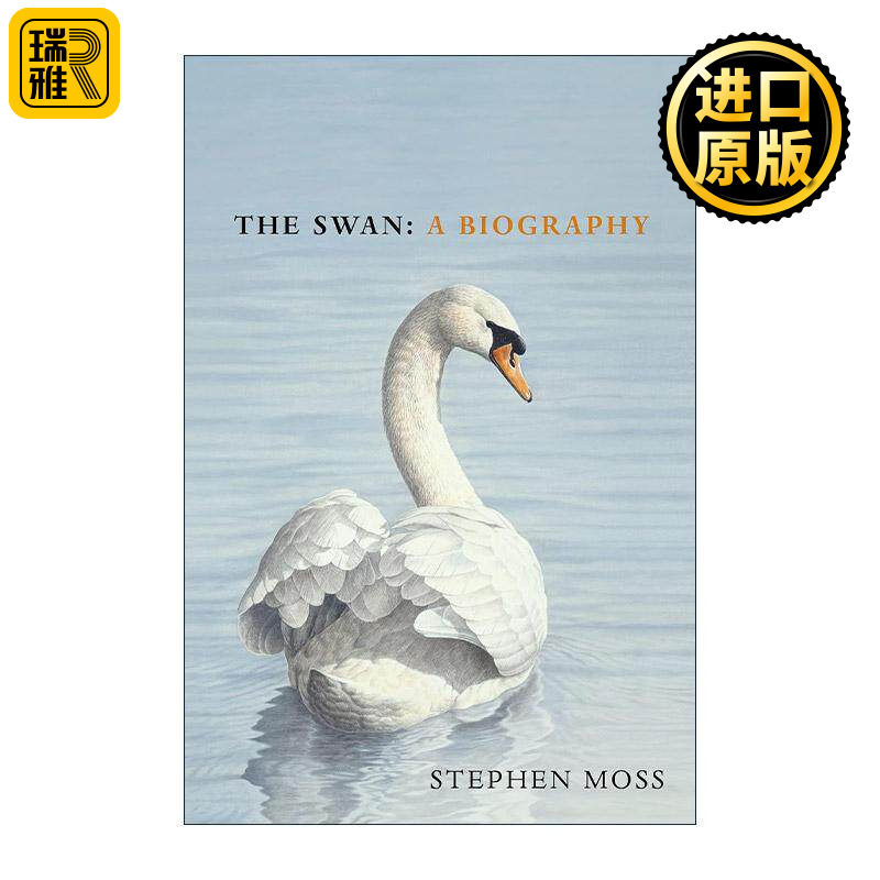 英文原版 The Swan A Biography 天鹅传 自然传奇与文化印记 Stephen Moss 精装 英文版 进口英语原版书籍