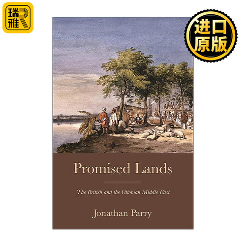 英文原版 Promised Lands 应许之地 英国和奥斯曼中东 剑桥大学英国现代史教授Jonathan Parry 普林斯顿 英文版 进口英语原版书籍