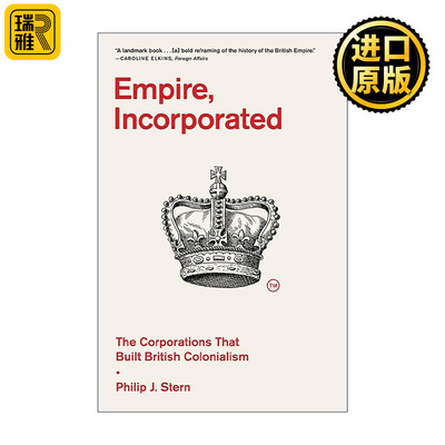英文原版 Empire  Incorporated 公司帝国 构建大英殖民主义的企业 Philip J. Stern 英国殖民史 英文版 进口英语原版书籍