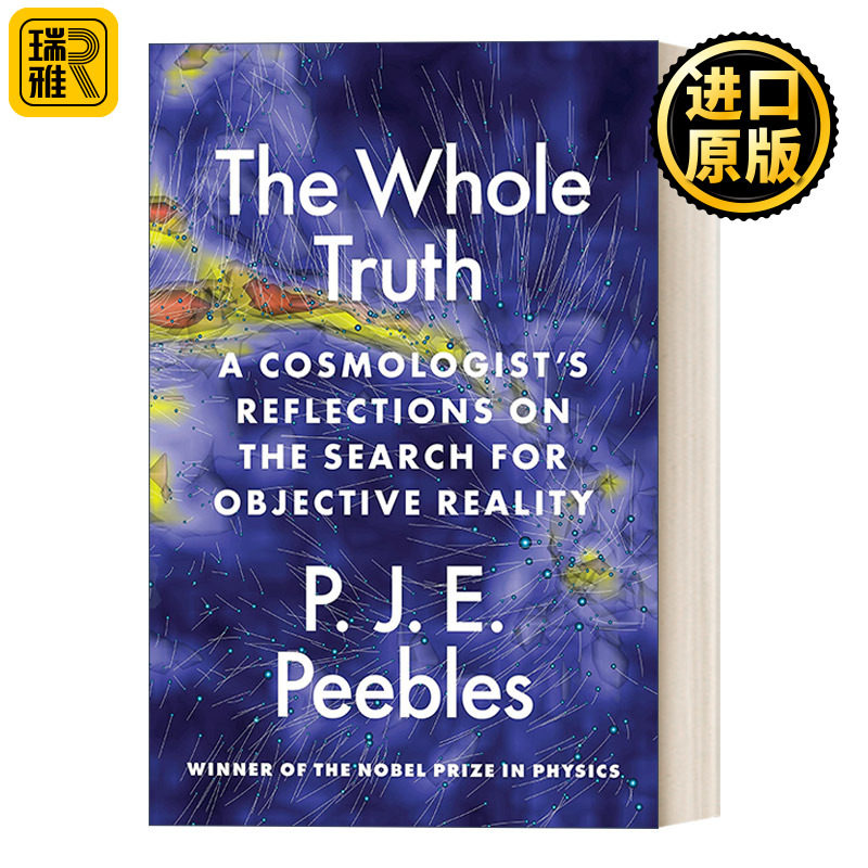 英文原版 The Whole Truth 全部的真相 一位宇宙学家对客观实在的探寻与思索 诺贝尔物理学奖得主P.J.E.皮布尔斯 普林斯顿 精装