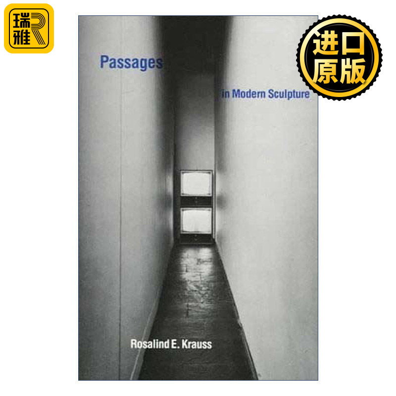 Passages in Modern Sculpture (The MIT Press) 现代雕塑的变迁 现当代雕塑理论 Rosalind E. Krauss