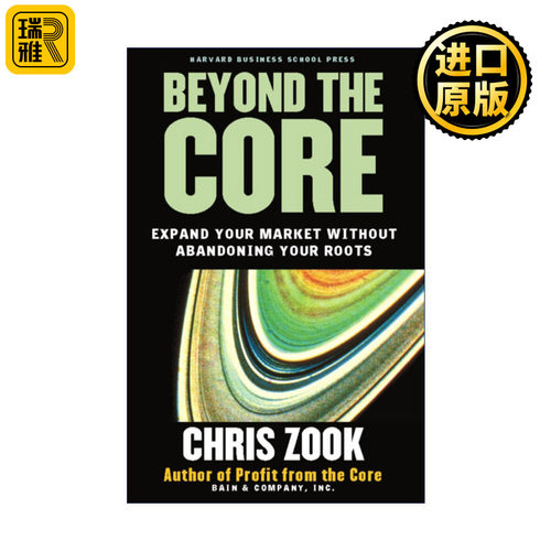英文原版 Beyond the Core 从核心扩张 在不放弃根基的情况下拓展市场 企业转型管理 哈佛商业评论 Chris Zook 精装 英文版