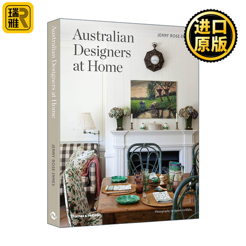 Australian Designers At Home 走进澳大利亚设计师的家 20位室内设计师的家揭秘 专业见解与实用装饰技巧分享 精装