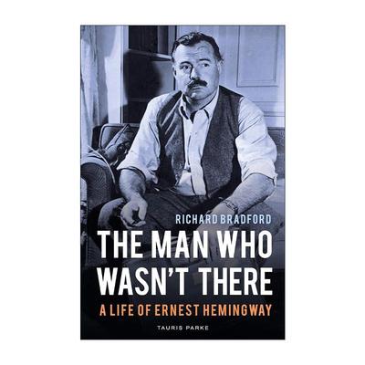 英文原版 The Man Who Wasn't There 不存在的人 海明威传记 Richard Bradford 英文版 进口英语原版书籍