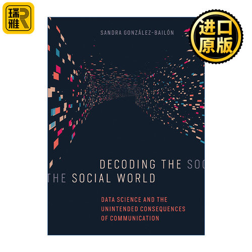 Decoding the Social World (The MIT Press) 解读社交世界 数据科学和交流的意外后果 Sandra González-Bailón 精装