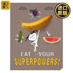 英文原版 Eat Your Superpowers 吃出你的超能力 儿童精装蔬菜水果启蒙科普绘本 培养健康饮食习惯 塞吉?布洛克插画 英文版
