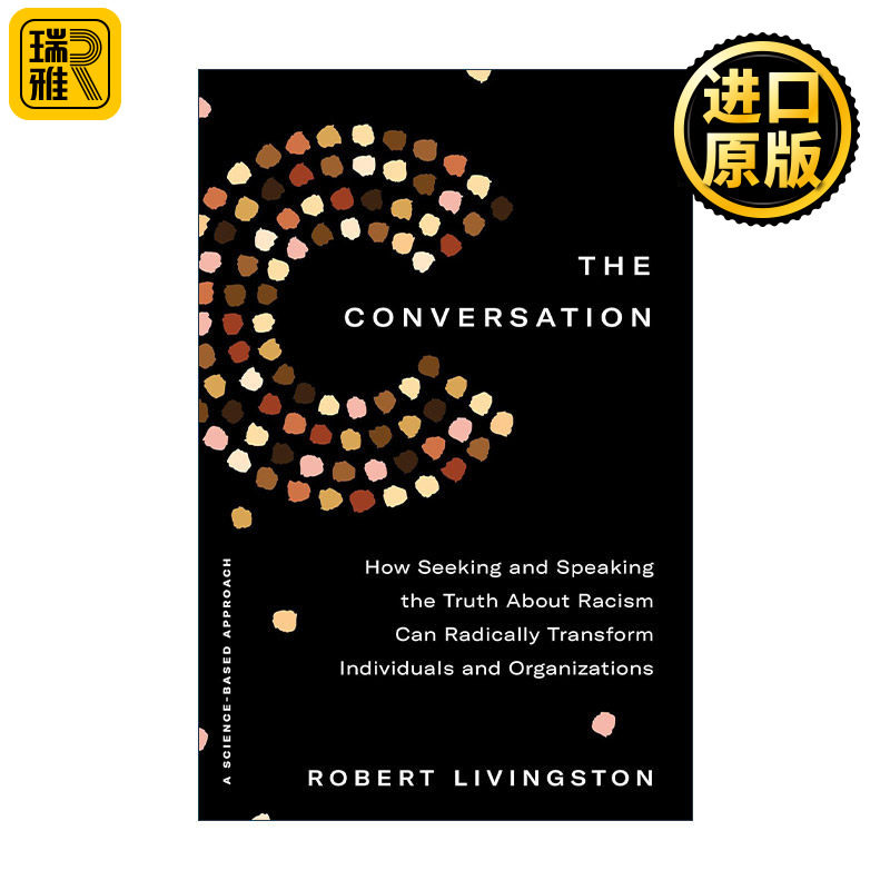 The Conversation 对话 寻求并说出关于种族主义的真相如何从根本上改变个人和组织 社会心理学家Robert Livingston 精装