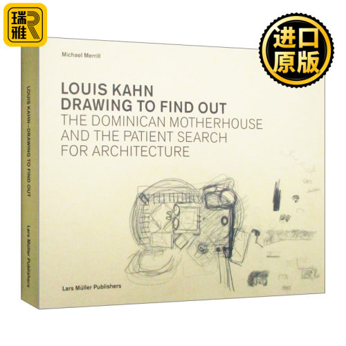 Louis Kahn: Drawing to Find Out: Designing the Dominican Motherhouse 路易斯·卡恩：通话绘画来发现 精装