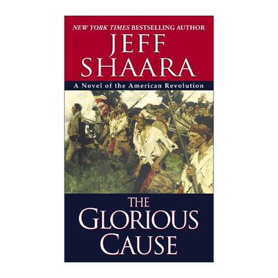 英文原版 The Glorious Cause The American Revolutionary War 02 光荣事业 美国独立战争系列2 Jeff Shaara 进口英语原版书籍