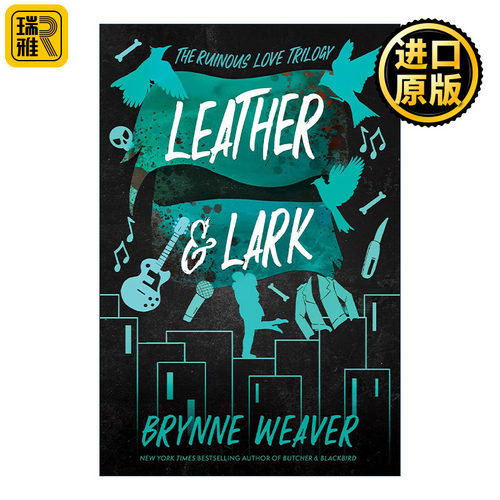 Leather and Lark: The Ruinous Love Trilogy 2 皮革和云雀 毁灭性爱情三部曲2 Brynne Weaver